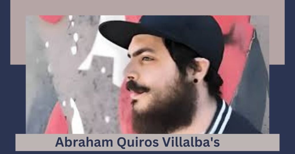 Exploring Abraham Quiros Villalba’s Life and Accomplishments