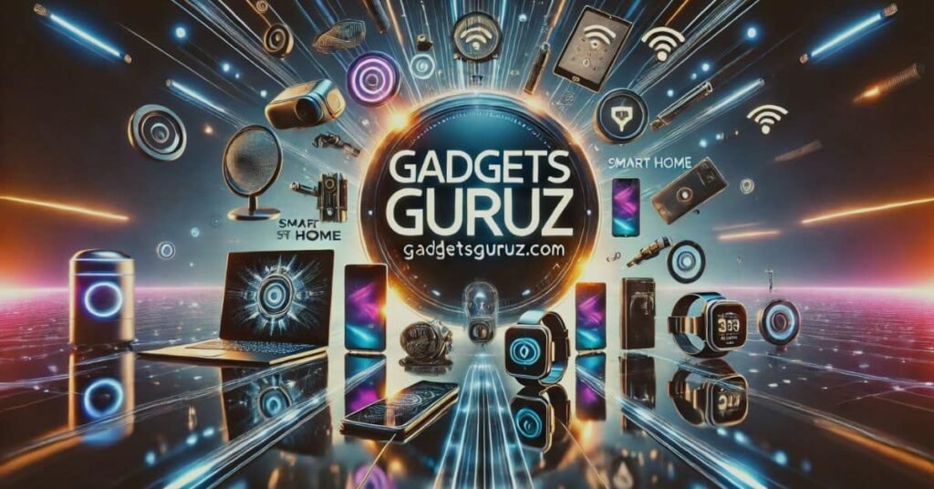 Gadgetsguruz.com – Your Guide to Smart Living and Cutting-Edge Devices